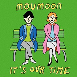 ｍｏｕｍｏｏｎ「Ｉｔ’ｓ　Ｏｕｒ　Ｔｉｍｅ」