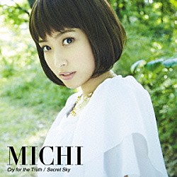 ＭＩＣＨＩ「Ｃｒｙ　ｆｏｒ　ｔｈｅ　Ｔｒｕｔｈ／Ｓｅｃｒｅｔ　Ｓｋｙ」