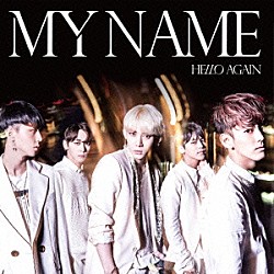 ＭＹＮＡＭＥ「ＨＥＬＬＯ　ＡＧＡＩＮ」