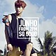 ＪＵＮＨＯ（Ｆｒｏｍ　２ＰＭ）「ＳＯ　ＧＯＯＤ」