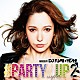 ＤＪ　ＦＵＭＩ★ＹＥＡＨ！ ショウテック Ｌａｎｄｉｓ　＆　Ｃｒｅｓｐｏ　ｆｅａｔ．Ｆａｔｍａｎ　Ｓｃｏｏｐ ＬＭＦＡＯ クロニック、クランク！ ハードウェル＆マックジェイ ＢＡＢＹ－Ｔ　ｆｅａｔ．Ｆａｔｍａｎ　Ｓｃｏｏｐ　＆　ＳＫＹ－ＨＩ Ｔｏｎｙ　Ｊｕｎｉｏｒ　＆　Ｍａｒｎｉｋ「パーティー・アップ２」