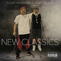 ＤＪ　ＫＥＮ　ＷＡＴＡＮＡＢＥ　＆　ＤＡＢＯ「 ＤＪ　ＫＥＮ　ＷＡＴＡＮＡＢＥ　＆　ＤＡＢＯ　Ｐｒｅｓｅｎｔｓ　ＮＥＷ　ＣＬＡＳＳＩＣＳ」