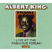 アルバート・キング「 ライブ・アット・ザ゛・ファビュラス・フォーラム　１９７２」