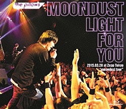 ｔｈｅ　ｐｉｌｌｏｗｓ「ｔｈｅ　ｐｉｌｌｏｗｓ　ＭＯＯＮＤＵＳＴ　ＬＩＧＨＴ　ＦＯＲ　ＹＯＵ　２０１５．０３．２８　ａｔ　Ｚｅｐｐ　Ｔｏｋｙｏ　“ｍｏｏｎｄｕｓｔ　ｔｏｕｒ”」