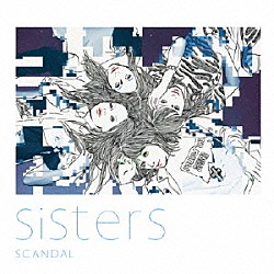 ＳＣＡＮＤＡＬ「Ｓｉｓｔｅｒｓ」