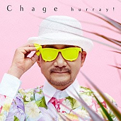 Ｃｈａｇｅ「ｈｕｒｒａｙ！」