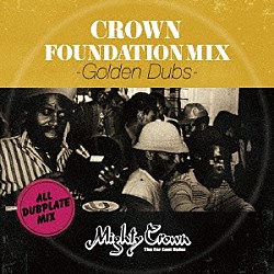 ＭＩＧＨＴＹ　ＣＲＯＷＮ「ＭＩＧＨＴＹ　ＣＲＯＷＮ　ｐｒｅｓｅｎｔｓ　ＣＲＯＷＮ　ＦＯＵＮＤＡＴＩＯＮ　ＭＩＸ　－ＧＯＬＤＥＮ　ＤＵＢＳ－」