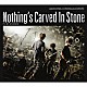 Ｎｏｔｈｉｎｇ’ｓ　Ｃａｒｖｅｄ　Ｉｎ　Ｓｔｏｎｅ「円環　－ＥＮＣＯＲＥ－」