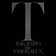 ＥＸＩＬＥ　ＴＡＫＡＨＩＲＯ「ｔｈｅ　ＶＩＳＩＯＮＡＬＵＸ」