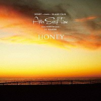 ＤＪ　ＨＡＳＥＢＥ「 ＨＯＮＥＹ　ｍｅｅｔｓ　ＩＳＬＡＮＤ　ＣＡＦＥ　Ａｆｔｅｒ　Ｓｕｒｆ　Ｔｉｍｅ」