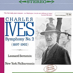 レナード・バーンスタイン ニューヨーク・フィルハーモニック「アイヴズ：交響曲第２番＆第３番「キャンプ・ミーティング」　アイヴズについて」