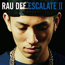 ＲＡＵ　ＤＥＦ「ＥＳＣＡＬＡＴＥ　Ⅱ」