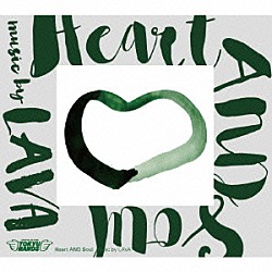 ＬＡＶＡ「Ｈｅａｒｔ　ＡＮＤ　Ｓｏｕｌ　ｍｕｓｉｃ　ｂｙ　ＬＡＶＡ」