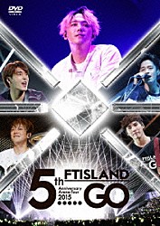 ＦＴＩＳＬＡＮＤ「５ｔｈ　Ａｎｎｉｖｅｒｓａｒｙ　Ａｒｅｎａ　Ｔｏｕｒ　２０１５　５．．．．．ＧＯ」