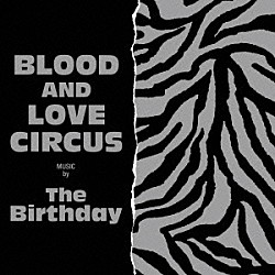 Ｔｈｅ　Ｂｉｒｔｈｄａｙ「ＢＬＯＯＤ　ＡＮＤ　ＬＯＶＥ　ＣＩＲＣＵＳ」