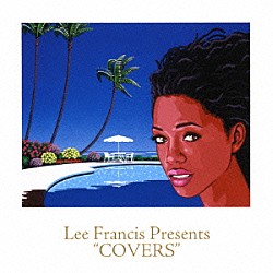 （Ｖ．Ａ．） リー・フランシス アデル・ハーレイ タージ シカイナ ナイル ラケル ハキーム　ｆｅａｔ．ＹＴ「Ｌｅｅ　Ｆｒａｎｃｉｓ　Ｐｒｅｓｅｎｔｓ　“ＣＯＶＥＲＳ”」