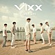 ＶＩＸＸ「Ｃａｎ’ｔ　ｓａｙ」