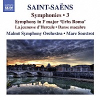 （クラシック）「 サン＝サーンス：交響曲集　第３集（交響曲　ヘ長調「首都ローマ」他）」
