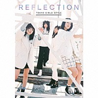 東京女子流「 ＲＥＦＬＥＣＴＩＯＮ」