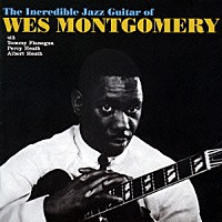ウェス・モンゴメリー「 ザ・インクレディブル・ジャズ・ギター・オブ・ウェス・モンゴメリー　＋２」