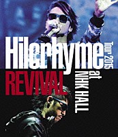 Ｈｉｌｃｒｈｙｍｅ「 Ｈｉｌｃｒｈｙｍｅ　Ｔｏｕｒ　２０１５　ＲＥＶＩＶＡＬ　ａｔ　ＮＨＫ　ＨＡＬＬ」