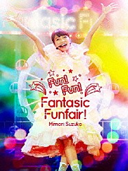 三森すずこ「Ｍｉｍｏｒｉ　Ｓｕｚｕｋｏ　ＬＩＶＥ　２０１５　Ｆｕｎ！Ｆｕｎ！Ｆａｎｔａｓｉｃ　Ｆｕｎｆａｉｒ！　ａｔ　ＭＡＩＨＡＭＡ　Ａｍｐｈｉｔｈｅａｔｅｒ」