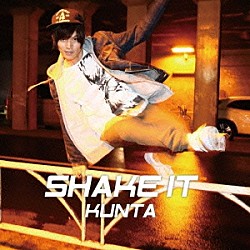 ＫＵＮＴＡ「ＳＨＡＫＥ　ＩＴ」