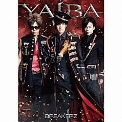 ＢＲＥＡＫＥＲＺ「ＹＡＩＢＡ」