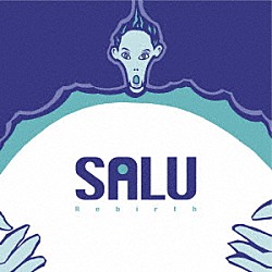 ＳＡＬＵ「Ｒｅｂｉｒｔｈ」