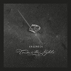 ＥＮＤＺＷＥＣＫ「ＴＥＮＤＥＲ　ｉｓ　ｔｈｅ　ＮＩＧＨＴ」