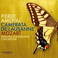 カメラータ・ド・ローザンヌ「 モーツァルト：　協奏交響曲　Ｋ３６４　＆　コンチェルトーネ　Ｋ１９０」