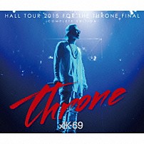 ＡＫ－６９ 「ＨＡＬＬ　ＴＯＵＲ　２０１５　ＦＯＲ　ＴＨＥ　ＴＨＲＯＮＥ　ＦＩＮＡＬ－ＣＯＭＰＬＥＴＥ　ＥＤＩＴＩＯＮ－」