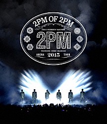 ２ＰＭ「２ＰＭ　ＡＲＥＮＡ　ＴＯＵＲ　２０１５　“２ＰＭ　ＯＦ　２ＰＭ”」