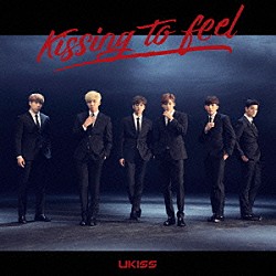 ＵＫＩＳＳ「Ｋｉｓｓｉｎｇ　ｔｏ　ｆｅｅｌ」