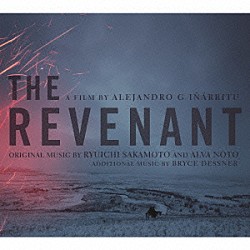 坂本龍一、アルヴァ・ノト、ブライス・デスナー「オリジナル・サウンドトラック盤「Ｔｈｅ　Ｒｅｖｅｎａｎｔ（蘇えりし者）」」