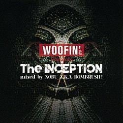 ＮＯＢＵ　ａｋａ　ＢＯＭＢＲＵＳＨ！ Ｊｅｌｌｙ，ＭｏｎｙＨｏｒｓｅ，Ｋｅｐｈａ，Ｐｅｔｚ，ＪＢ，Ｄｉｚｚｙ　＆　Ｊｕｎｋｍａｎ ＭＳＣ ＴＨＥ　ＯＴＯＧＩＢＡＮＡＳＨＩ’Ｓ ＬｏｓｔＦａｃｅ ＥＲＡ ＢＵＳＨＭＩＮＤ Ｔ２Ｋ　ａｋａ　Ｍｒ．Ｔｅｅ「ＷＯＯＦＩＮ’　Ｐｒｅｓｅｎｔｓ　Ｔｈｅ　ＩＮＣＥＰＴＩＯＮ　ｍｉｘｅｄ　ｂｙ　ＮＯＢＵ　Ａ．Ｋ．Ａ　ＢＯＭＢＲＵＳＨ！」