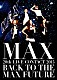 ＭＡＸ「ＭＡＸ　２０ｔｈ　ＬＩＶＥ　ＣＯＮＴＡＣＴ　２０１５　ＢＡＣＫ　ＴＯ　ＴＨＥ　ＭＡＸ　ＦＵＴＵＲＥ」