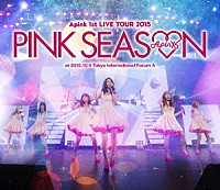 Ａｐｉｎｋ「 Ａｐｉｎｋ　１ｓｔ　ＬＩＶＥ　ＴＯＵＲ　２０１５　ＰＩＮＫ　ＳＥＡＳＯＮ」