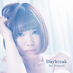 Ａｋｉ　Ｄｅｇｕｃｈｉ「Ｄａｙｂｒｅａｋ」