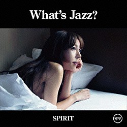 ａｋｉｋｏ「Ｗｈａｔ’ｓ　Ｊａｚｚ？　－ＳＰＩＲＩＴ－」