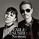 ＥＸＩＬＥ　ＡＴＳＵＳＨＩ　＋　ＡＩ「Ｎｏ　ｍｏｒｅ」