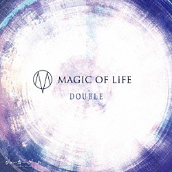 ＭＡＧＩＣ　ＯＦ　ＬｉＦＥ「ＤＯＵＢＬＥ」