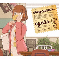 ｅｙｅｌｉｓ「ｃｒｅｓｃｅｎｄｏ」