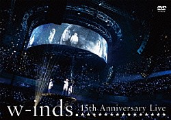 ｗ－ｉｎｄｓ．「ｗ－ｉｎｄｓ．　１５ｔｈ　Ａｎｎｉｖｅｒｓａｒｙ　Ｌｉｖｅ」