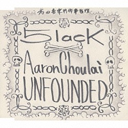 ５ｌａｃｋ　×　Ａａｒｏｎ　Ｃｈｏｕｌａｉ「Ｕｎｆｏｕｎｄｅｄ」