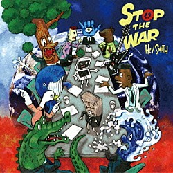 ＨＥＹ－ＳＭＩＴＨ「ＳＴＯＰ　ＴＨＥ　ＷＡＲ」