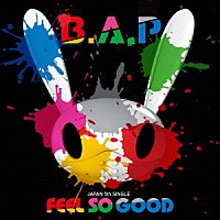 Ｂ．Ａ．Ｐ「 ＦＥＥＬ　ＳＯ　ＧＯＯＤ」