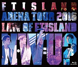 ＦＴＩＳＬＡＮＤ「Ａｒｅｎａ　Ｔｏｕｒ　２０１６　－Ｌａｗ　ｏｆ　ＦＴＩＳＬＡＮＤ：Ｎ．Ｗ．Ｕ－」