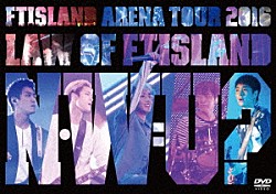 ＦＴＩＳＬＡＮＤ「Ａｒｅｎａ　Ｔｏｕｒ　２０１６　－Ｌａｗ　ｏｆ　ＦＴＩＳＬＡＮＤ：Ｎ．Ｗ．Ｕ－」