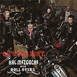 水口晴幸　ｗｉｔｈ　ＲＯＬＬ　ＯＶＥＲＳ「ＧＯ　ＳＴＲＡＩＧＨＴ」